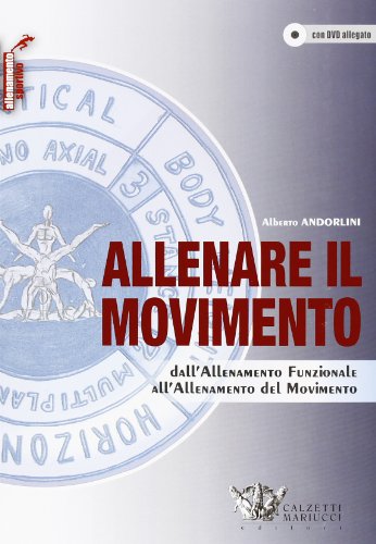 Allenare Il Movimento. Dall'Allenamento Funzionale All'Allenamento Del Movimento. Ediz. Illustrata. Con Dvd