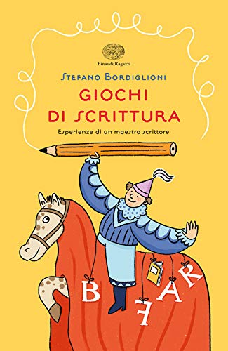 Giochi Di Scrittura. Esperienze Di Un Maestro Scrittore