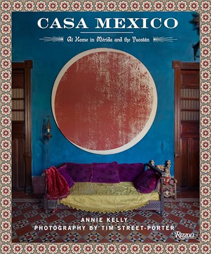 Casa Mexico: At Home In Merida And The Yucatan