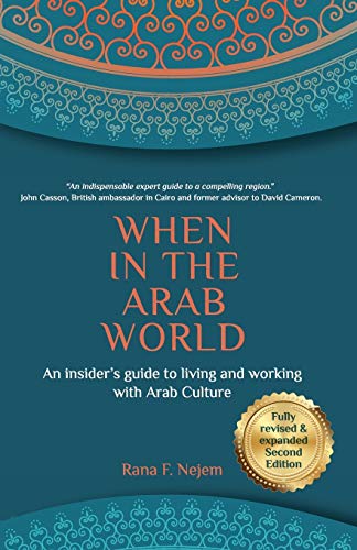 When In The Arab World: An Insider'S Guide To Living And Working With Arab Culture