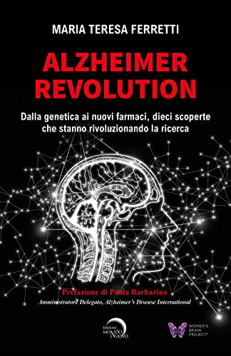 Alzheimer Revolution. Dalla Genetica Ai Nuovi Farmaci, Dieci Scoperte Che Stanno Rivoluzionando La Ricerca