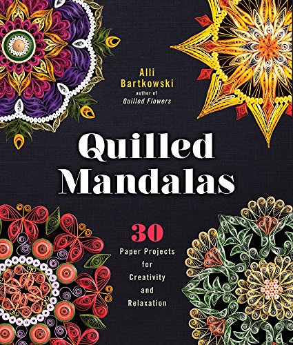 Quilled Mandalas: 30 Paper Projects For Creativity And Relaxation