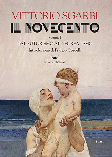 Il Novecento. Dal Futurismo Al Neorealismo: Vol. 1