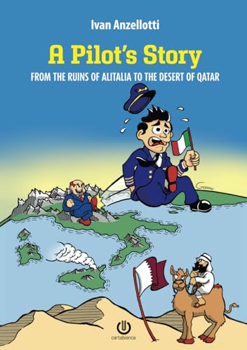 A Pilot'S Story: From The Ruins Of Alitalia To The Desert Of Qatar