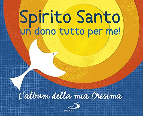 Spirito Santo. Un Dono Tutto Per Me! L'Album Della Mia Cresima. Con Adesivi