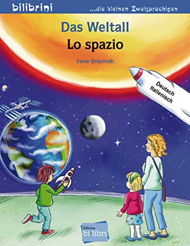 Das Weltall-Lo Spazio: Kinderbuch Deutsch-Italienisch