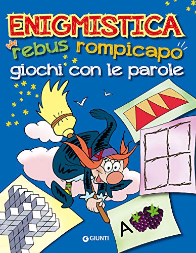 Enigmistica. Rebus, Rompicapo E Giochi Con Le Parole