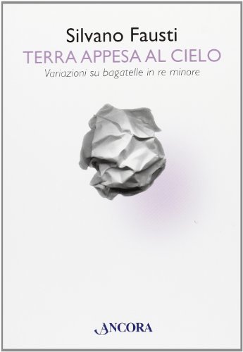 Terra Appesa Al Cielo. Bagatelle In Re Minore