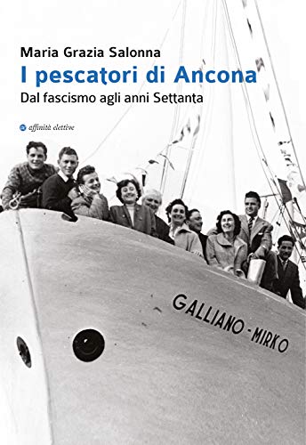 I Pescatori Di Ancona. Dal Fascismo Agli Anni Settanta