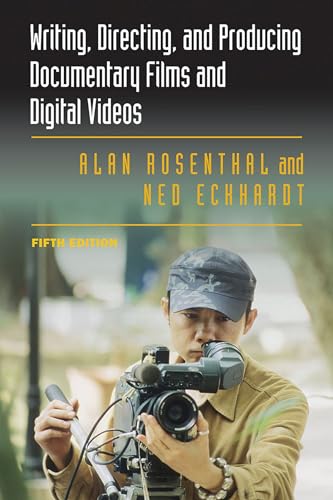 Writing, Directing, And Producing Documentary Films And Digital Videos