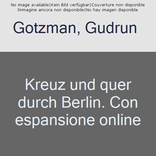 Kreuz Und Quer Durch Berlin. Con Espansione Online: Kreuz Und Quer Durch Berlin + Downloadable Audio