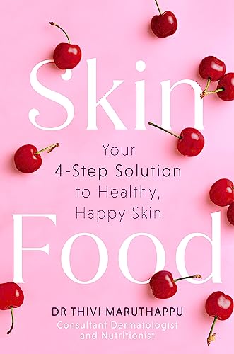 Skinfood: The Ultimate Nutritional Guide To Glowing Skin