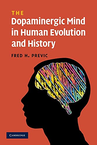 The Dopaminergic Mind In Human Evolution And History