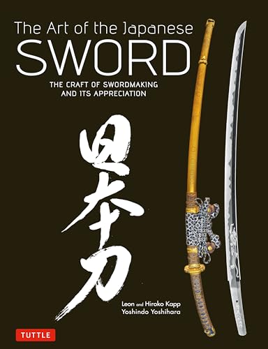 The Art Of The Japanese Sword: The Craft Of Swordmaking And Its Appreciation