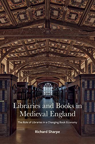 Libraries And Books In Medieval England: The Role Of Libraries In A Changing Book Economy