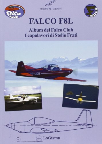 Falco F8L. Album Del Falco Club. I Capolavori Di Stelio Frati. Ediz. Illustrata