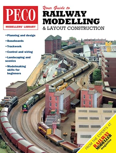 Your Guide To Railway Modelling And Layout Construction - Peco Modeller'S Library: All You Will Ever Need To Know About Railway Modelling!: 1
