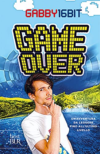Game Over. Un'Avventura Da Leggere Fino All'Ultimo Livello