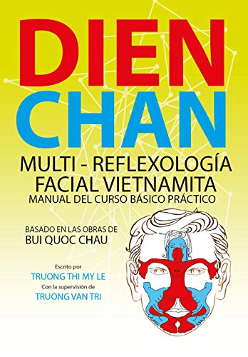 Dien Chan. Multi-Reflexologìa Facial Vietnamita. Manual Del Curso Básico Práctico