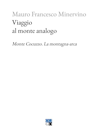 Viaggio Al Monte Analogo. Monte Cocuzzo. La Montagna-Arca