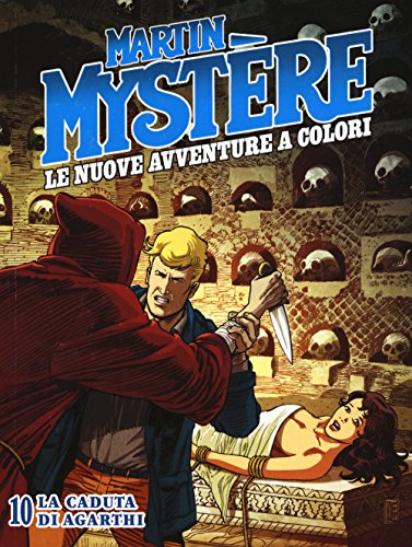 Martin Mystère. Le Nuove Avventure A Colori. La Caduta Di Agarthi (Vol. 10)