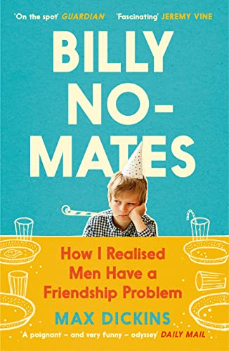 Billy No-Mates: How I Realised Men Have A Friendship Problem