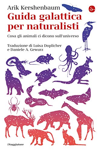 Guida Galattica Per Naturalisti. Cosa Gli Animali Ci Dicono Sull'Universo