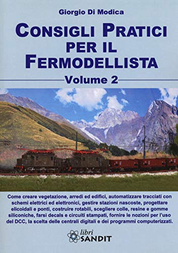 Consigli Pratici Per Il Fermodellista - Volume 2. Creare Vegetazioni, Arredi Ed Uffici, Automatizzare Tracciati Con Schemi Elettrici Ed Elettronici: V