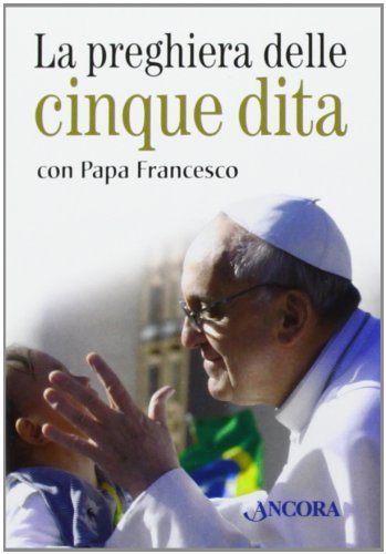 La Preghiera Delle Cinque Dita Con Papa Francesco. Con Gadget