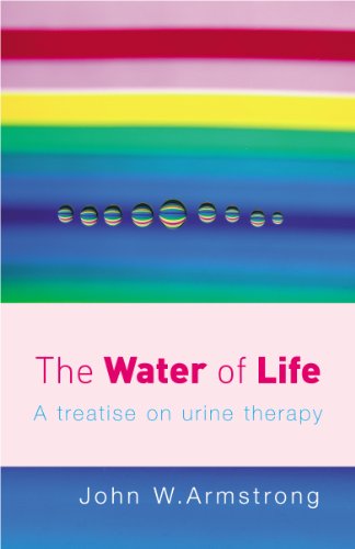 The Water Of Life: A Treatise On Urine Therapy