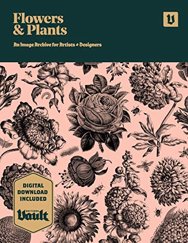 Flowers And Plants: An Image Archive Of Botanical Illustrations For Artists And Designers
