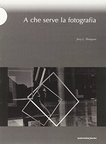 A Che Serve La Fotografia. Ediz. Illustrata: 1
