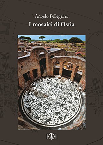 I Mosaici Di Ostia. Con Cartina