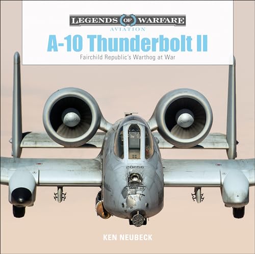 A10 Thunderbolt Ii: Fairchild Republic'S Warthog At War: 17 (Legends Of Warfare: Aviation)