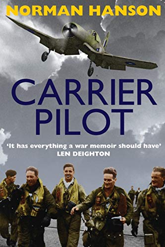 Carrier Pilot: One Of The Greatest Wwii Pilot'S Memoirs: One Of The Greatest Pilot'S Memoirs Of Wwii - A True Aviation Classic