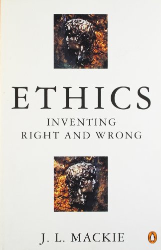 Ethics: Inventing Right And Wrong