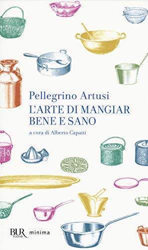 L'Arte Di Mangiar Bene E Sano