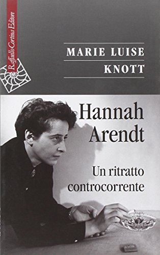 Hannah Arendt. Un Ritratto Controcorrente
