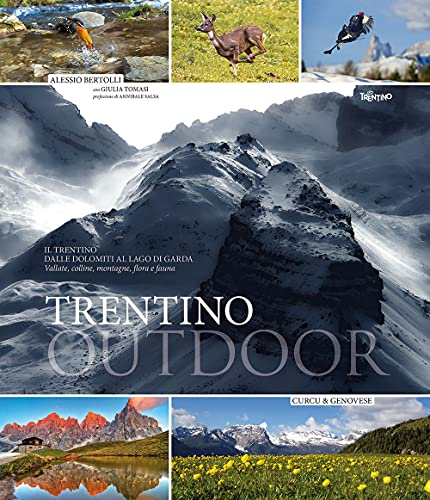 Trentino Outdoor. Il Trentino Dalle Dolomiti Al Lago Di Garda. Vallate, Colline, Montagne, Flora E Fauna