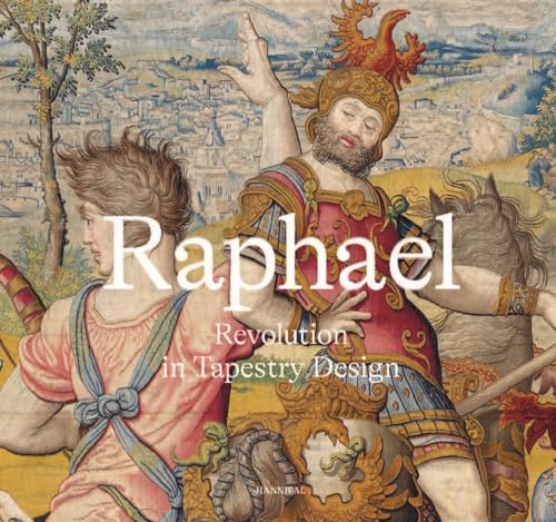 Raphael: Revolution In Tapestry Design
