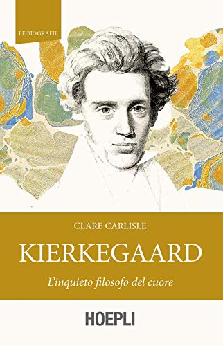 Kierkegaard. L'Inquieto Filosofo Del Cuore