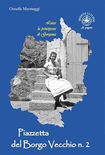 Luisa La Principessa Di Gorgona. Piazzetta Del Borgo Vecchio N. 2: Vol. 2