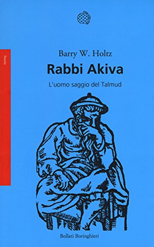 Rabbi Akiva. L'Uomo Saggio Del Talmud