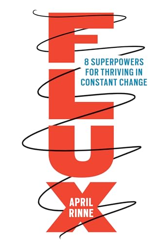 Flux: 8 Superpowers For Thriving In Constant Change