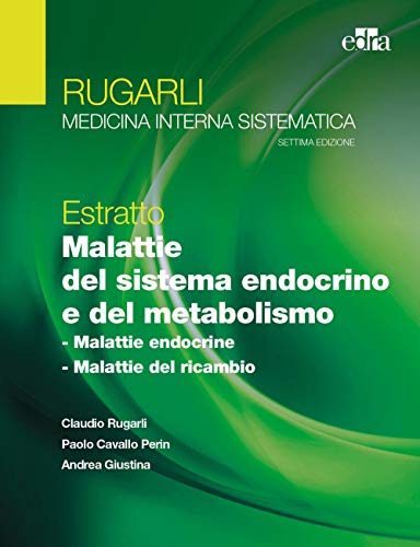 Rugarli. Medicina Interna Sistematica. Estratto: Malattie Del Sistema Endocrino E Del Metabolismo
