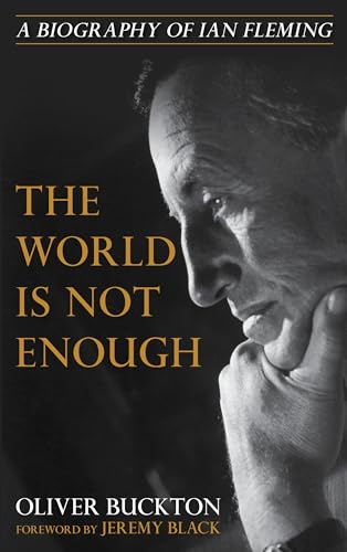The World Is Not Enough: A Biography Of Ian Fleming