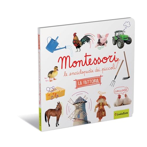 La Fattoria. Montessori. Le Enciclopedie Dei Piccoli. Ediz. Illustrata