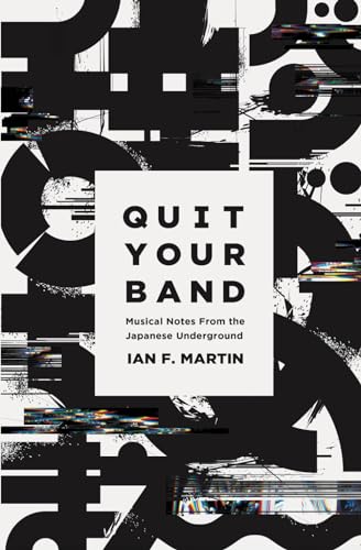 Quit Your Band! Musical Notes From The Japanese Underground
