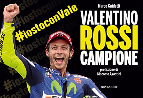 Valentino Rossi Campione. Ediz. Illustrata