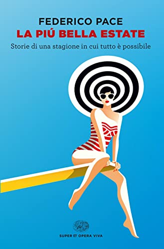 La Più Bella Estate. Storie Di Una Stagione In Cui Tutto È Possibile